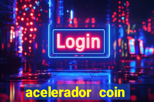 acelerador coin master 2024